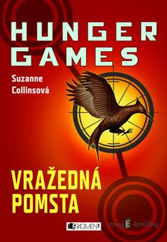 HUNGER GAMES – Vražedná pomsta - Suzanne Collins HUNGER GAMES – Vražedná pomsta - Suzanne Collins