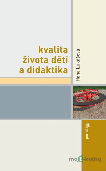 Kvalita života dětí a didaktika - Hana Lukášová Kvalita života dětí a didaktika - Hana Lukášová