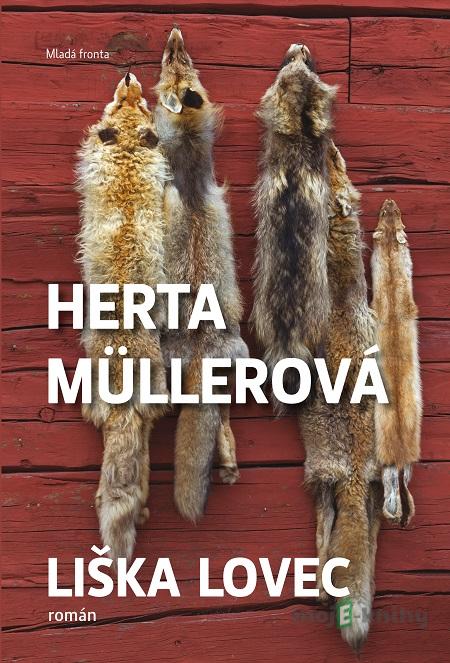 Liška lovec - Herta Müller Liška lovec - Herta Müller