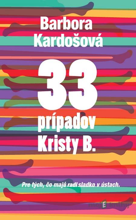 33 prípadov Kristy B. - Barbora Kardošová 33 prípadov Kristy B. - Barbora Kardošová