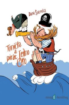 Tonička a pirát Jedno oko - Dana Šianská
