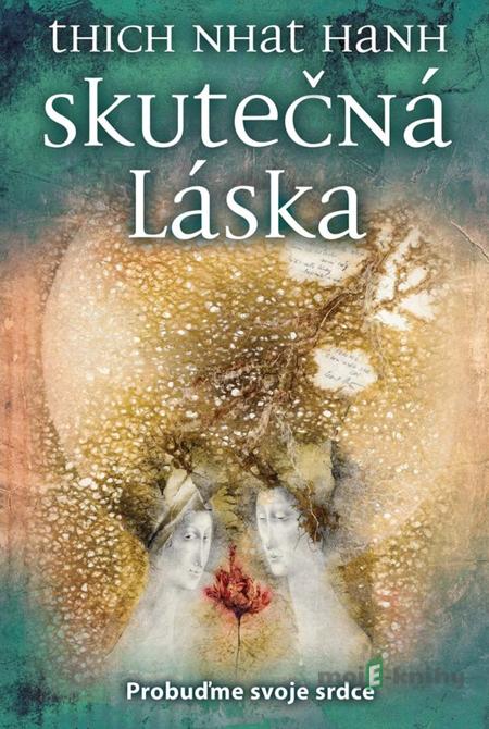 Skutečná láska - Thich Nhat Hanh Skutečná láska - Thich Nhat Hanh