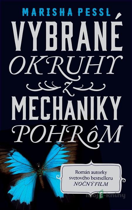 Vybrané okruhy z mechaniky pohrôm - Marisha Pessl Vybrané okruhy z mechaniky pohrôm - Marisha Pessl