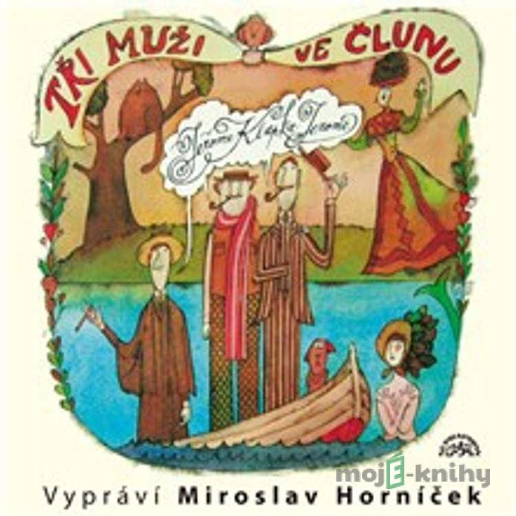 Tři muži ve člunu - Jerome Klapka Jerome Tři muži ve člunu - Jerome Klapka Jerome