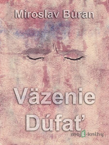 Väzenie Dúfať - Miroslav Búran Väzenie Dúfať - Miroslav Búran