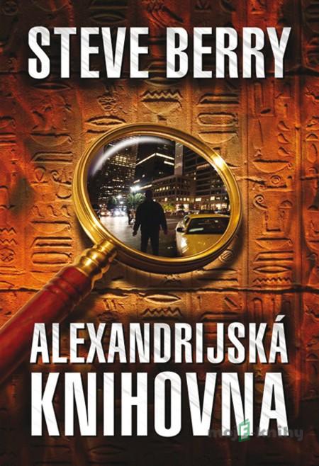 Alexandrijská knihovna - Steve Berry Alexandrijská knihovna - Steve Berry