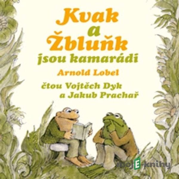 Kvak a Žbluňk jsou kamarádi - Arnold Lobel