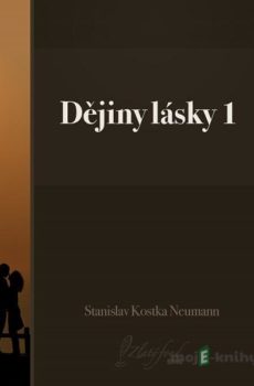 Dějiny lásky 1 - Stanislav Kostka Neumann