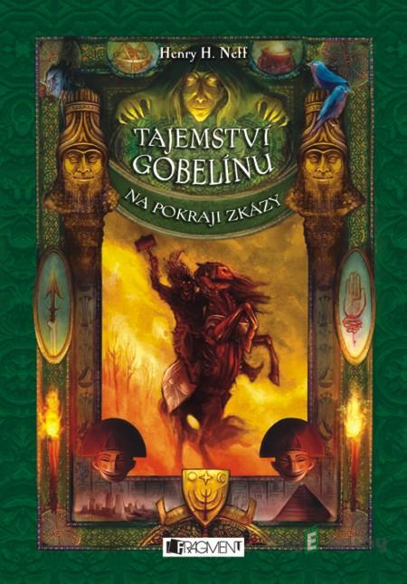 Tajemství gobelínu – Na pokraji zkázy - Henry H. Neff Tajemství gobelínu – Na pokraji zkázy - Henry H. Neff