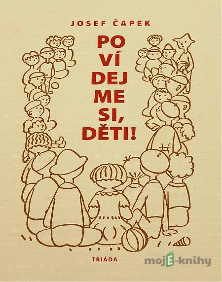 Povídejme si, děti! - Josef Čapek Povídejme si, děti! - Josef Čapek