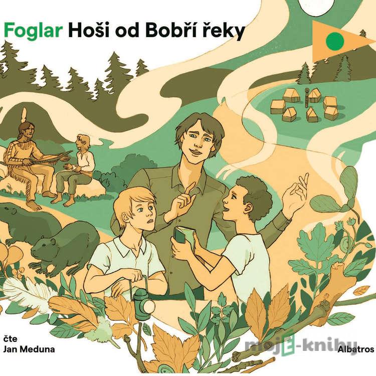 Hoši od Bobří řeky - Jaroslav Foglar Hoši od Bobří řeky - Jaroslav Foglar