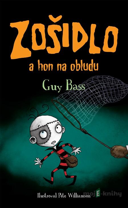 Zošidlo a hon na obludu - Guy Bass Zošidlo a hon na obludu - Guy Bass