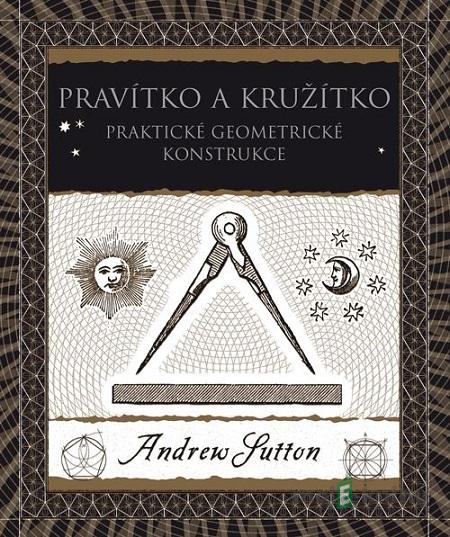 Pravítko a kružítko - Andrew Sutton Pravítko a kružítko - Andrew Sutton