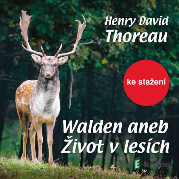 Walden aneb Život v lesích - Henry David Thoreau