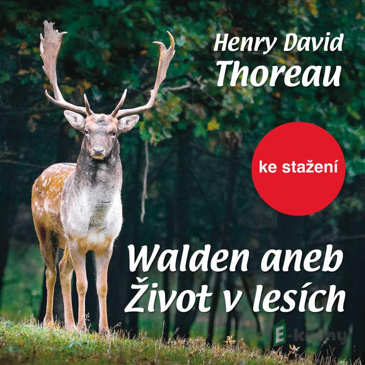 Walden aneb Život v lesích - Henry David Thoreau Walden aneb Život v lesích - Henry David Thoreau