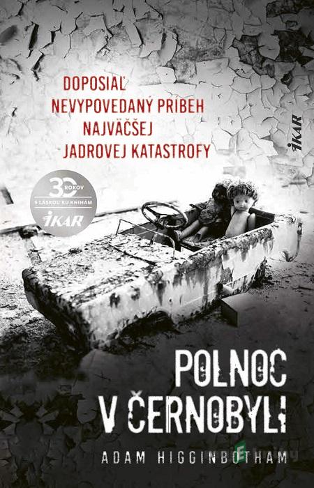 Polnoc v Černobyli - Adam Higginbotham Polnoc v Černobyli - Adam Higginbotham