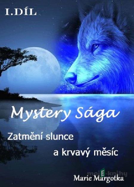 Mystery Sága – Zatmění slunce a krvavý měsíc - Marie Margotka Mystery Sága – Zatmění slunce a krvavý měsíc - Marie Margotka