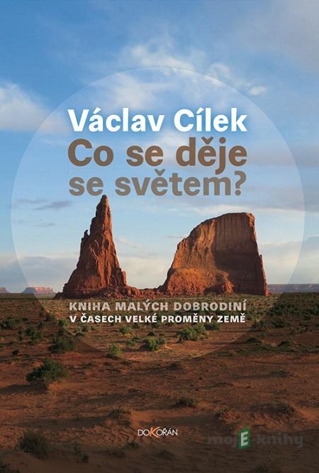 Co se děje se světem? - Václav Cílek Co se děje se světem? - Václav Cílek