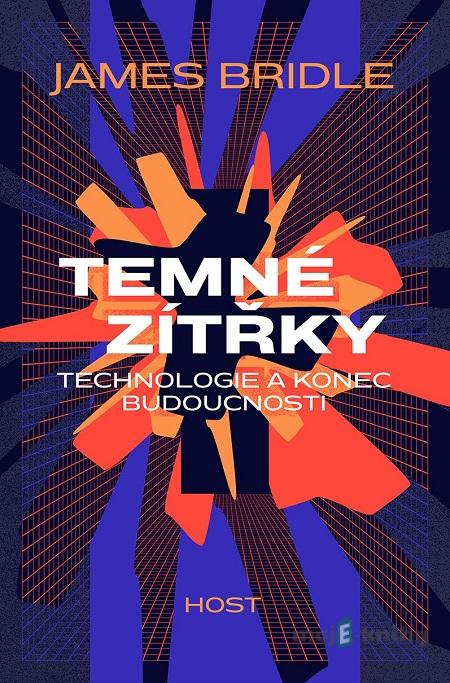 Temné zítřky - James Bridle Temné zítřky - James Bridle