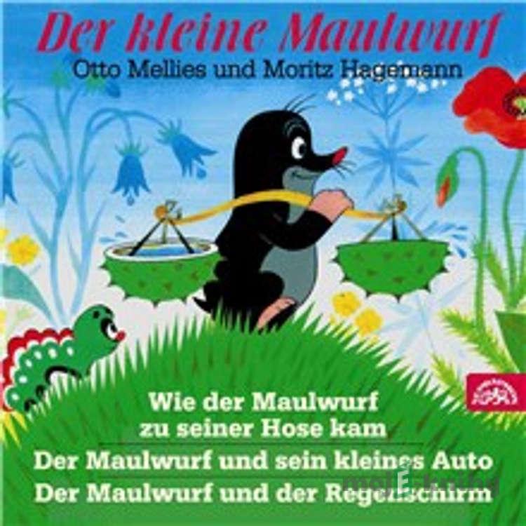 Der kleine Maulwurf - Hana Doskočilová,Zdeněk Miler,Eduard Petiška Der kleine Maulwurf - Hana Doskočilová,Zdeněk Miler,Eduard Petiška