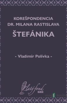 Korešpondencia Dr. Milana Rastislava Štefánika - Vladimír Polívka