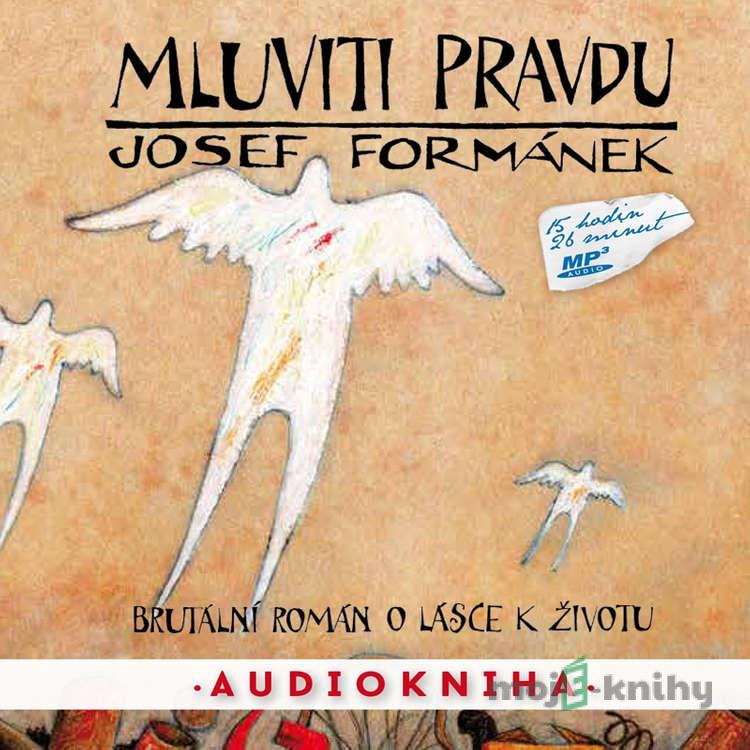 Mluviti pravdu - Josef Formánek Mluviti pravdu - Josef Formánek