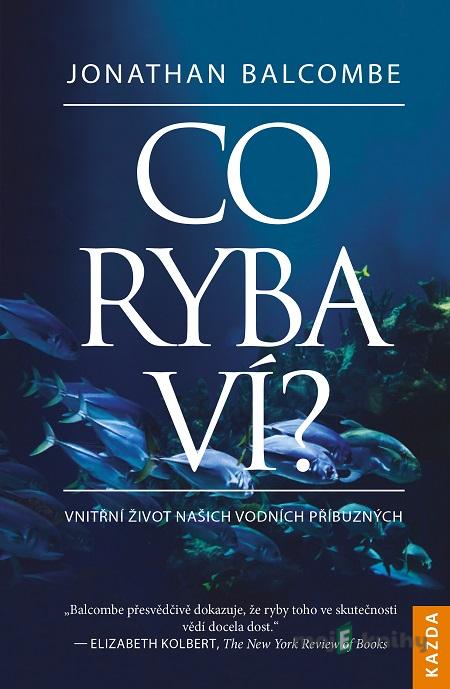 Co ryba ví? - Jonathan Balcombe Co ryba ví? - Jonathan Balcombe
