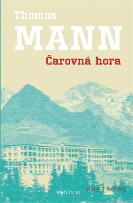 Čarovná hora - Thomas Mann Čarovná hora - Thomas Mann