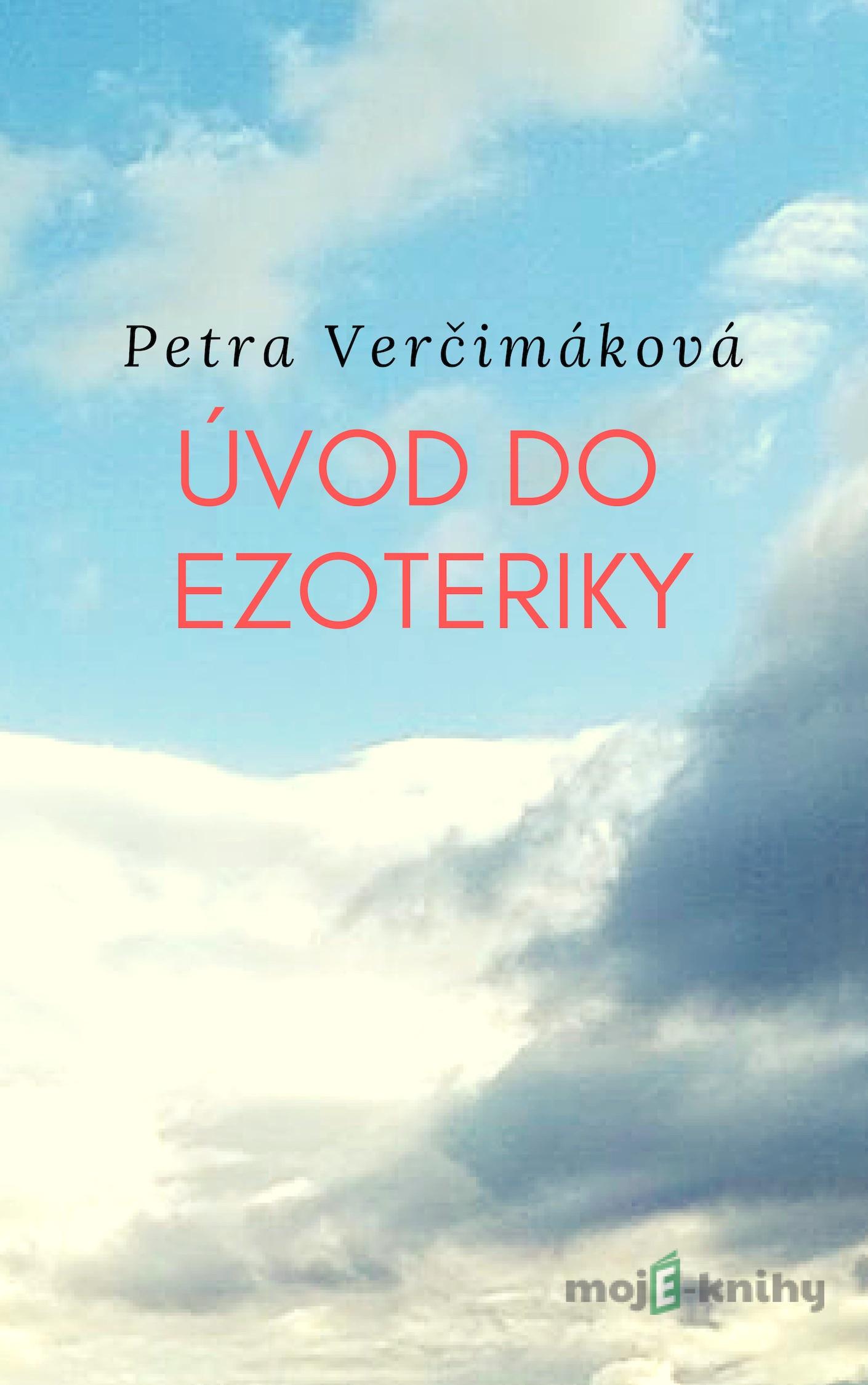Úvod do ezoteriky - Petra Verčimáková Úvod do ezoteriky - Petra Verčimáková