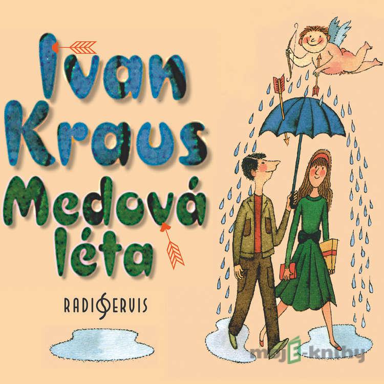 Medová léta - Ivan Kraus Medová léta - Ivan Kraus