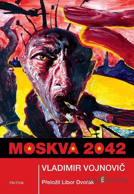 Moskva 2042 - Vladimir Vojnovič Moskva 2042 - Vladimir Vojnovič