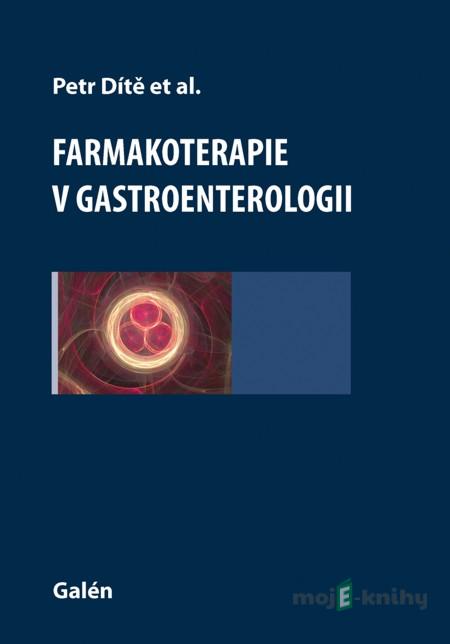 Farmakoterapie v gastroenterologii - Petr Dítě a kol. Farmakoterapie v gastroenterologii - Petr Dítě a kol.