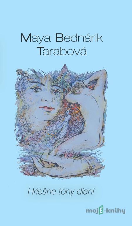 Hriešne tóny dlaní - Maya Bednárik Tarabová Hriešne tóny dlaní - Maya Bednárik Tarabová
