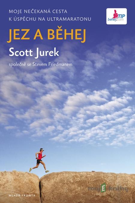 Jez a běhej - Scott Jurek Jez a běhej - Scott Jurek