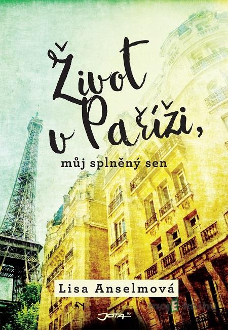 Život v Paříži, můj splněný sen - Lisa Anselmo Život v Paříži, můj splněný sen - Lisa Anselmo