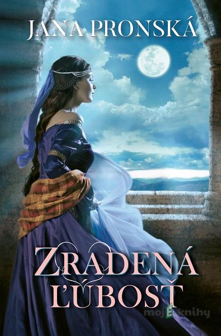Zradená ľúbosť - Jana Pronská Zradená ľúbosť - Jana Pronská