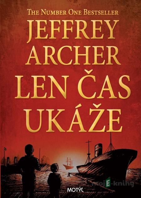 Len čas ukáže - Jeffrey Archer Len čas ukáže - Jeffrey Archer