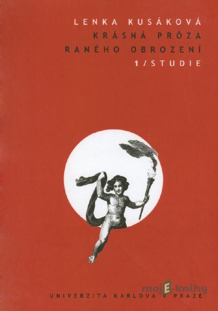 Krásná próza raného obrození 1. Studie - Lenka Kusáková Krásná próza raného obrození 1. Studie - Lenka Kusáková