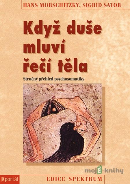 Když duše mluví řečí těla - Hans Morschitzky, Sigr Sator Když duše mluví řečí těla - Hans Morschitzky, Sigr Sator