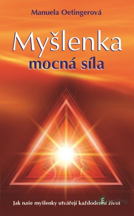 Myšlenka - Mocná síla - Manuela Oetingerová Myšlenka - Mocná síla - Manuela Oetingerová