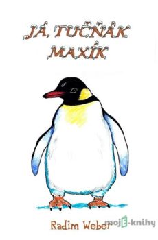 Já, tučňák Maxík - Radim Weber