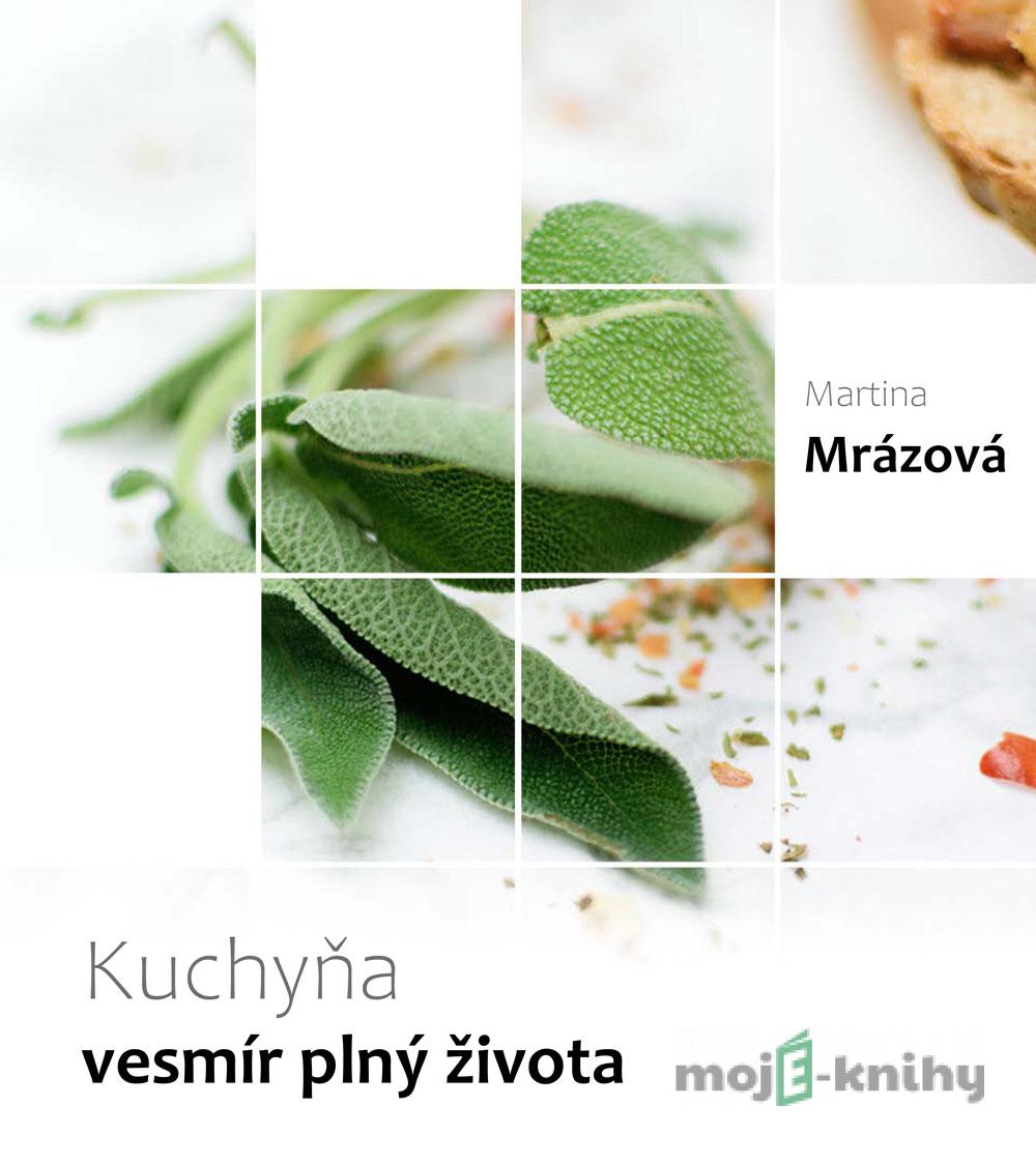Kuchyňa - vesmír plný života - Martina Mrázová Kuchyňa - vesmír plný života - Martina Mrázová