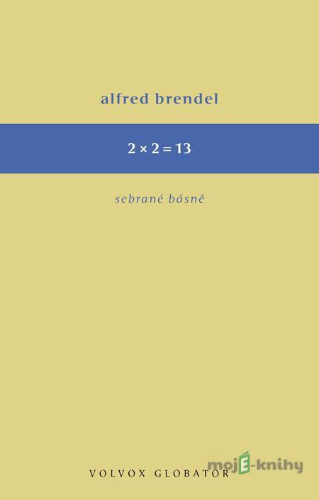 2 x 2 = 13 - Alfred Brendl 2 x 2 = 13 - Alfred Brendl