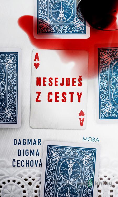 Nesejdeš z cesty - Dagmar Digma Čechová Nesejdeš z cesty - Dagmar Digma Čechová
