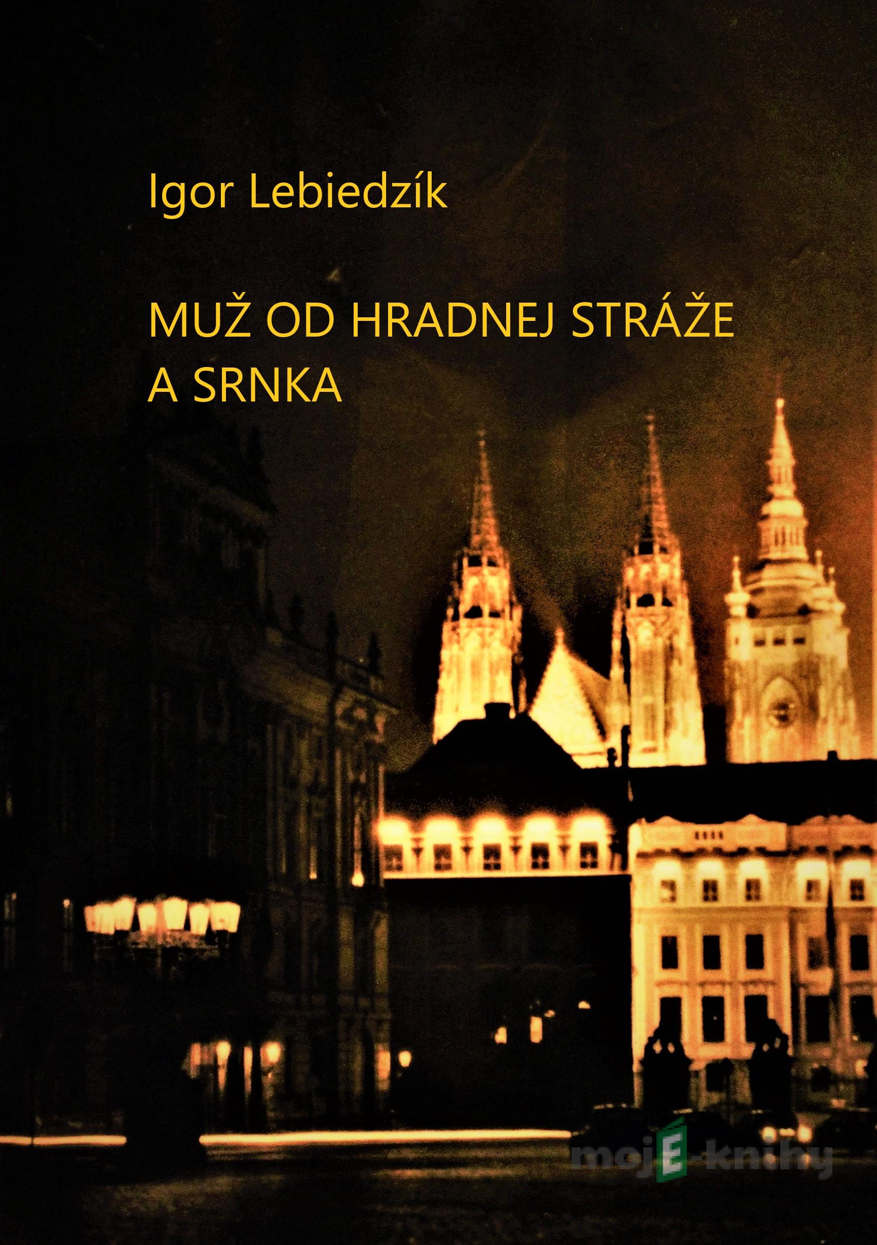 Muž od Hradnej stráže a srnka - Igor Lebiedzík Muž od Hradnej stráže a srnka - Igor Lebiedzík