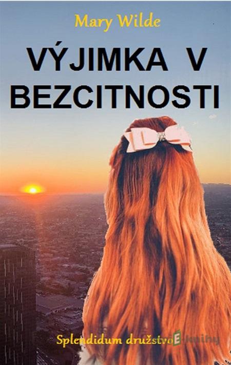 Výjimka v bezcitnosti - Mary Wilde Výjimka v bezcitnosti - Mary Wilde