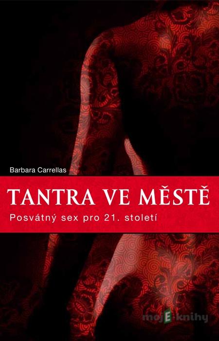 Tantra ve městě - Barbara Carrellas Tantra ve městě - Barbara Carrellas