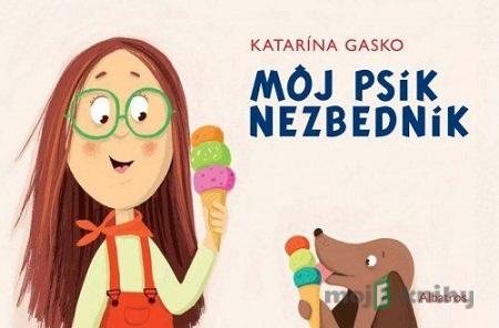 Môj psík Nezbedník - Katarína Gasko Môj psík Nezbedník - Katarína Gasko