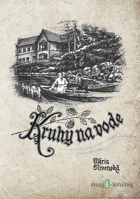 Kruhy na vode - Mária Slivenská Kruhy na vode - Mária Slivenská