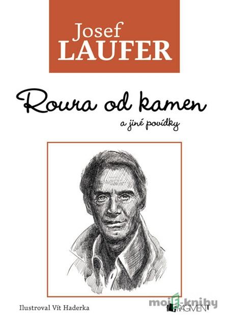 Josef Laufer – Roura od kamen a jiné povídky - Josef Laufer Josef Laufer – Roura od kamen a jiné povídky - Josef Laufer